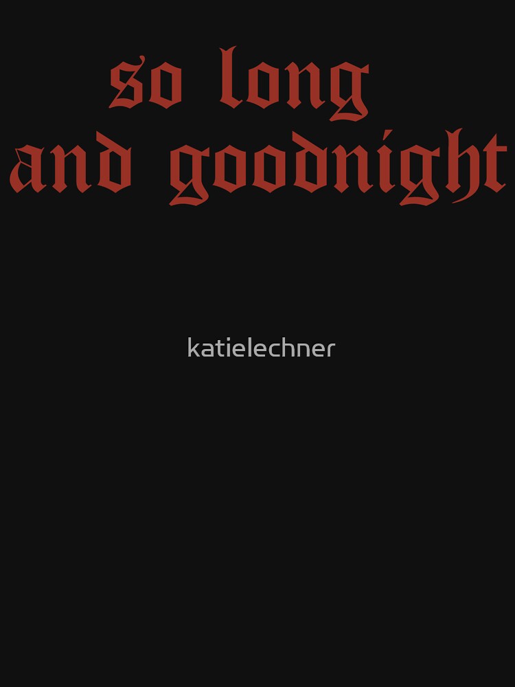 So Long And Goodnight Shirt