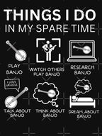 Things I Do In My Spare Time For Banjo Player And Orchestra Musicians Shirt