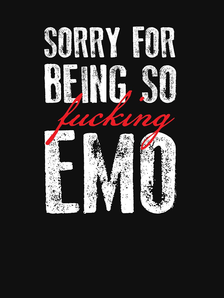 Sorry For Being So Emo - White Text Shirt