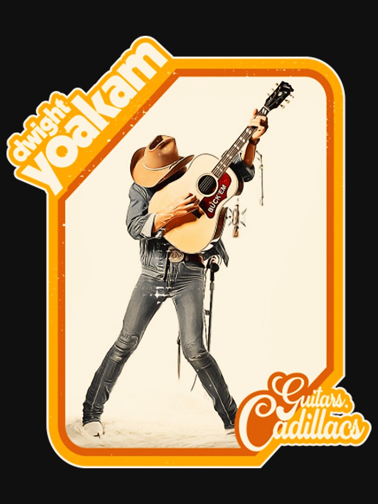 Dwight Yoakam Guitars Cadillacs Retro Shirt