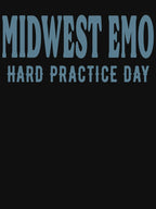 Midwest Emo Band Hard Practice Day Shirt