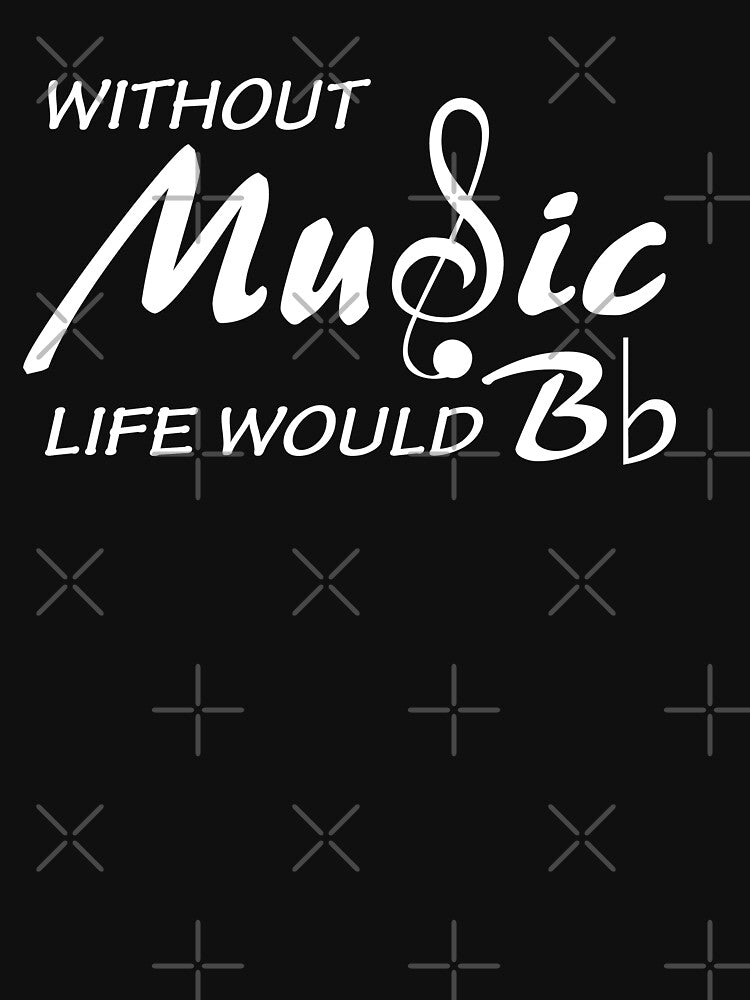 Without Music Life Would B Flat Shirt