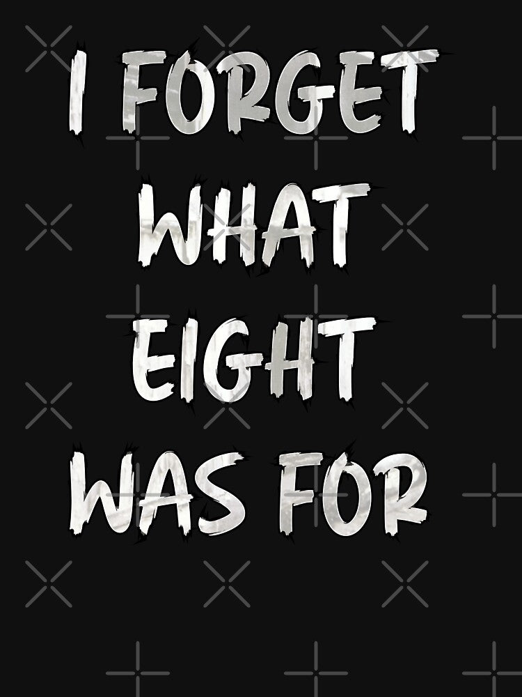 I Forget What Eight Was For - Violent Femmes Shirt