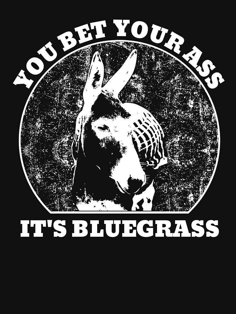 You Bet Your Ass It S Bluegrass Music Kentucky Donkey Banjo Festival Shirt