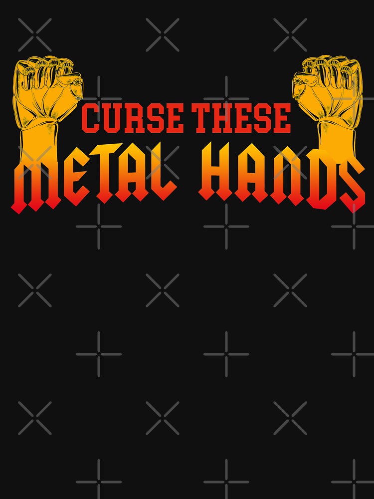 Curse These Metal Hands Shirt