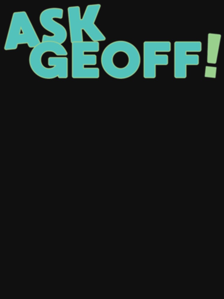 Ask Geoff!!! Shirt