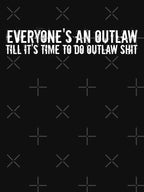 Everyone's An Outlaw Shirt