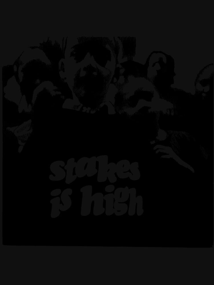 Stakes Is High Shirt