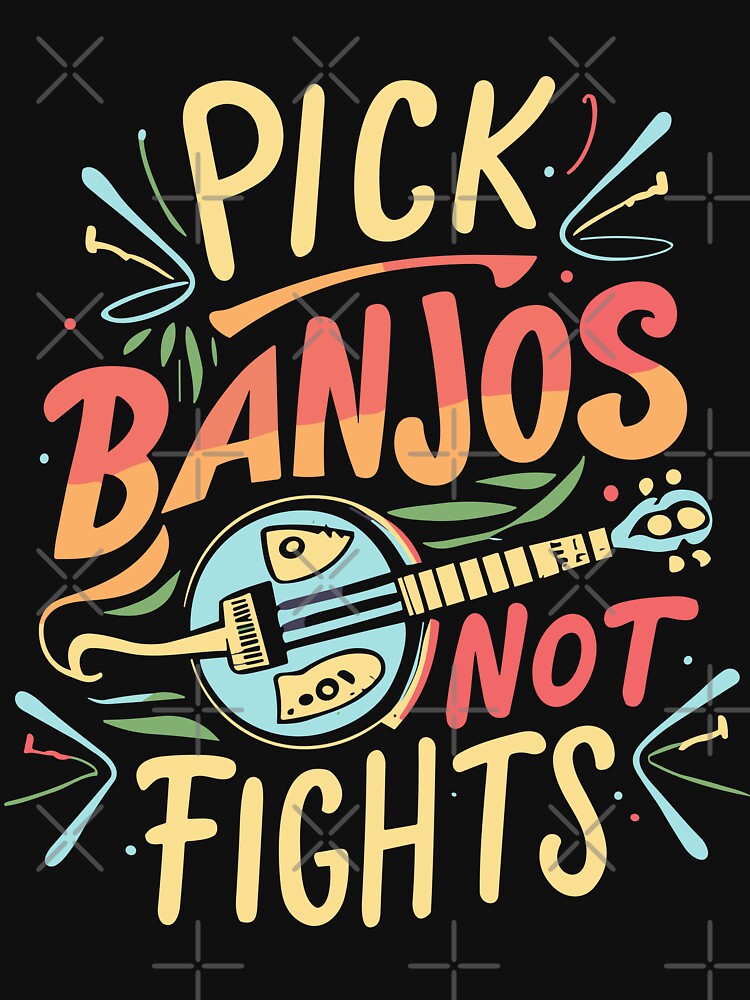 Pick Banjos Not Fights Shirt