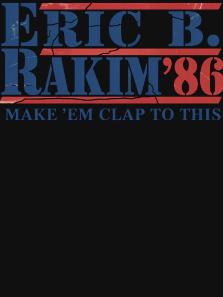 Hip Hop Eric B Rakim For President Shirt