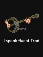 I Speak Fluent Trad Banjo Gold Shirt