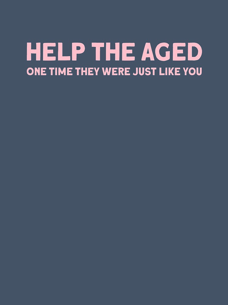 Help The Aged 2 Pink Shirt