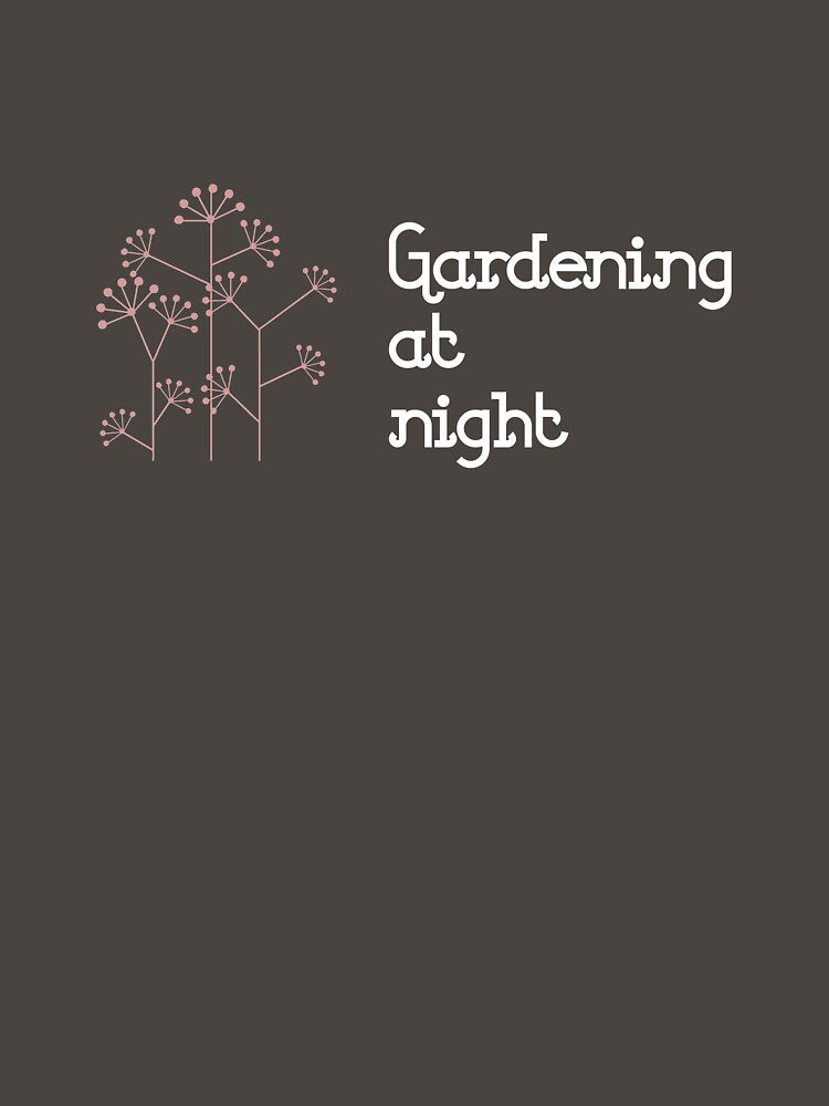Gardening At Night White Shirt