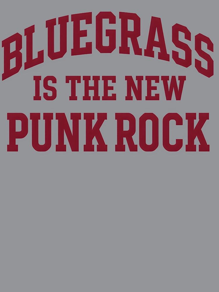 Bluegrass Is The New Punk Rock Shirt