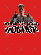Word To Your Mother Shirt