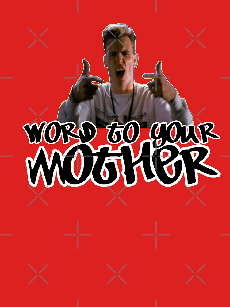 Word To Your Mother Shirt