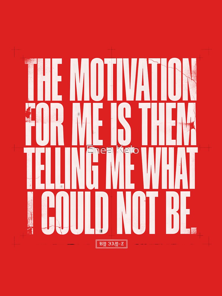 Motivation Lyric - Jay Z Quote Shirt