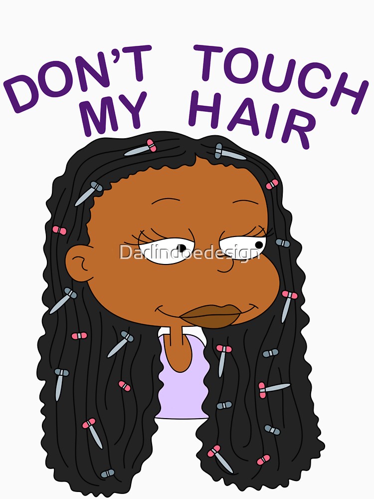Don T Touch My Hair Shirt