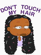 Don T Touch My Hair Shirt