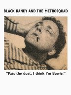 Black Randy & The Metrosquad - Pass The Dust I Think I'm Bowie Shirt