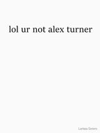 Lol Ur Not Alex Turner Shirt