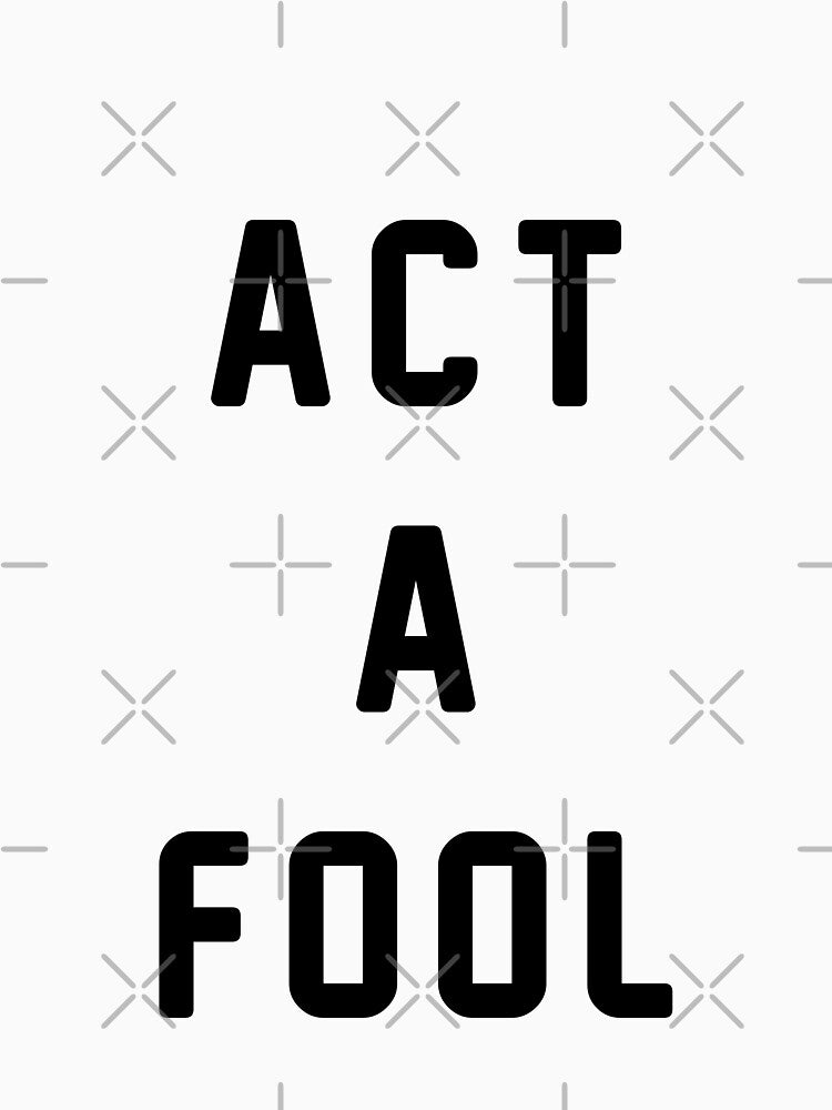 ACT A FOOL - LUDACRIS Shirt