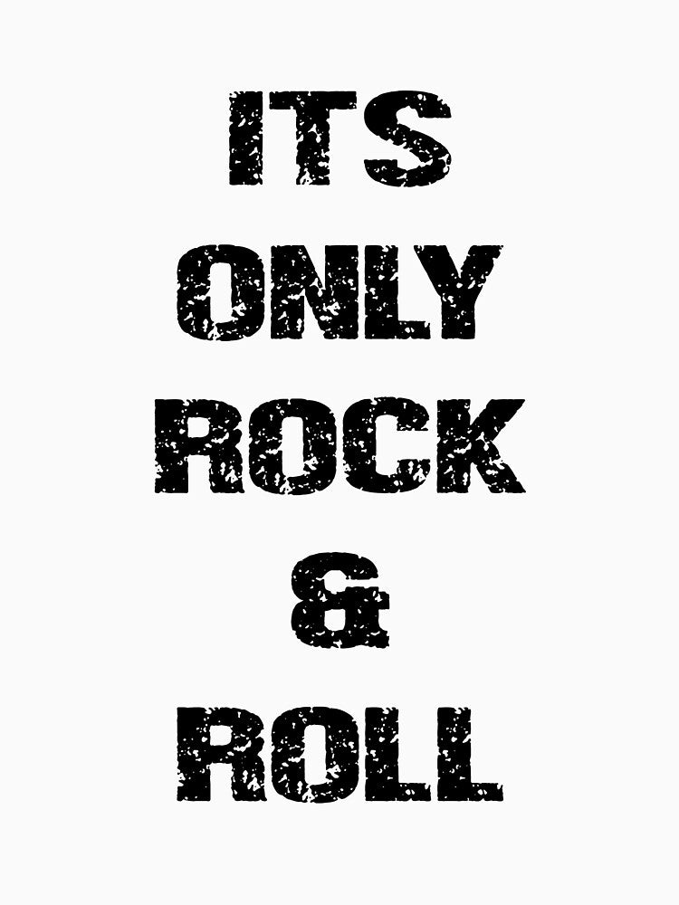 It's Only Rock N Roll Design II Shirt
