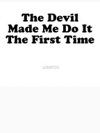 THE DEVIL MADE ME DO IT THE FIRST TIME BILLY JOE SHAVER SUPER COOL Shirt