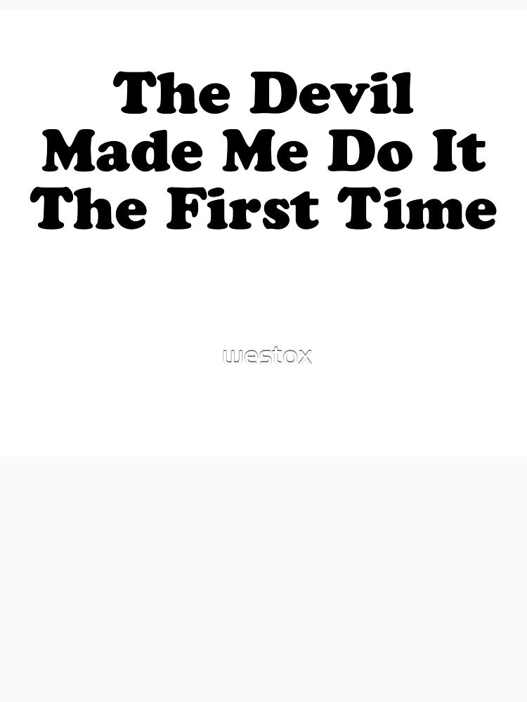 THE DEVIL MADE ME DO IT THE FIRST TIME BILLY JOE SHAVER SUPER COOL Shirt