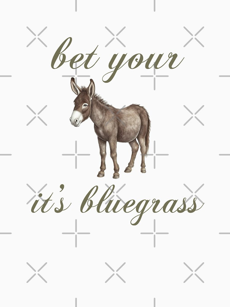 Bet Your Ass It S Bluegrass Green Larger Design Shirt