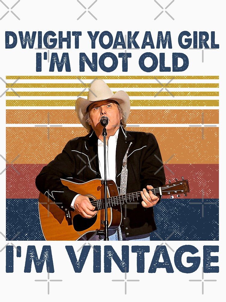 Retro Dwight Yoakam Girl I'm Not Old I'm Vintage Shirt