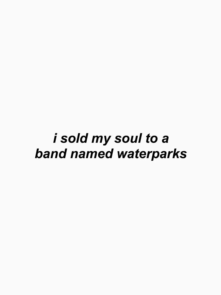 I Sold My Soul To A Band Named Waterparks Shirt
