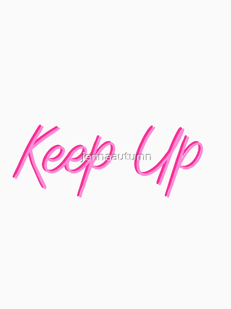 Keep Up Shirt