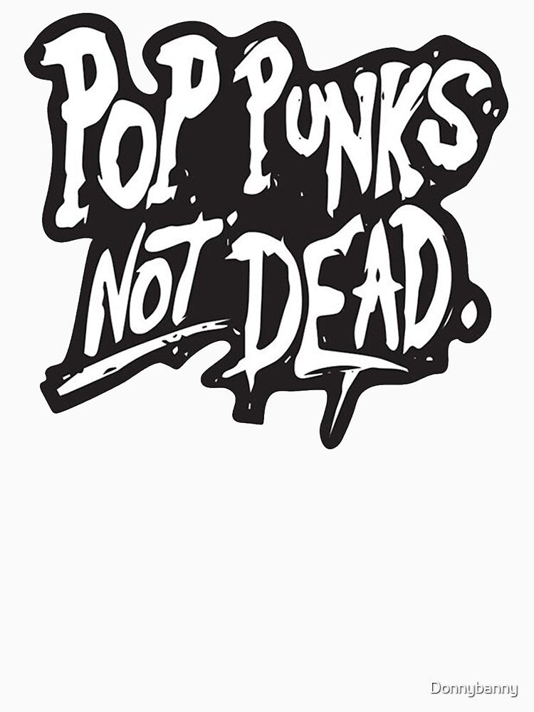 Pop Punks Not Dead! Shirt