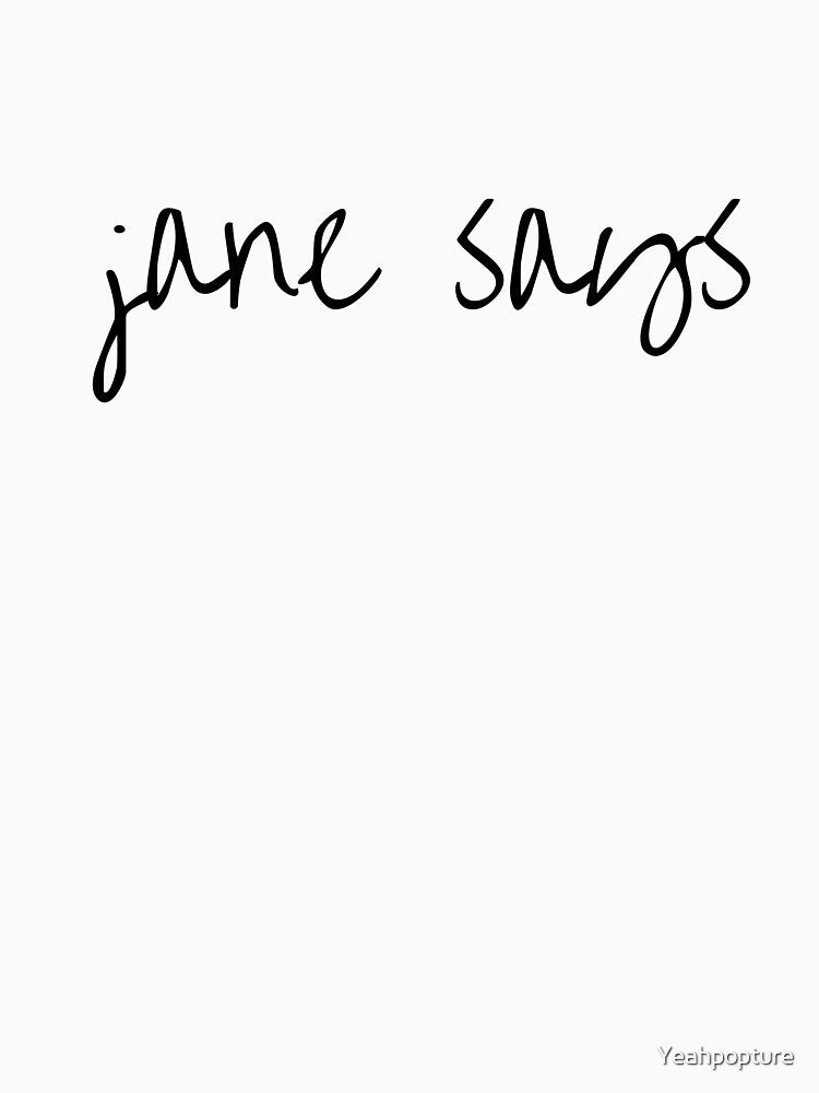 Jane Says Shirt