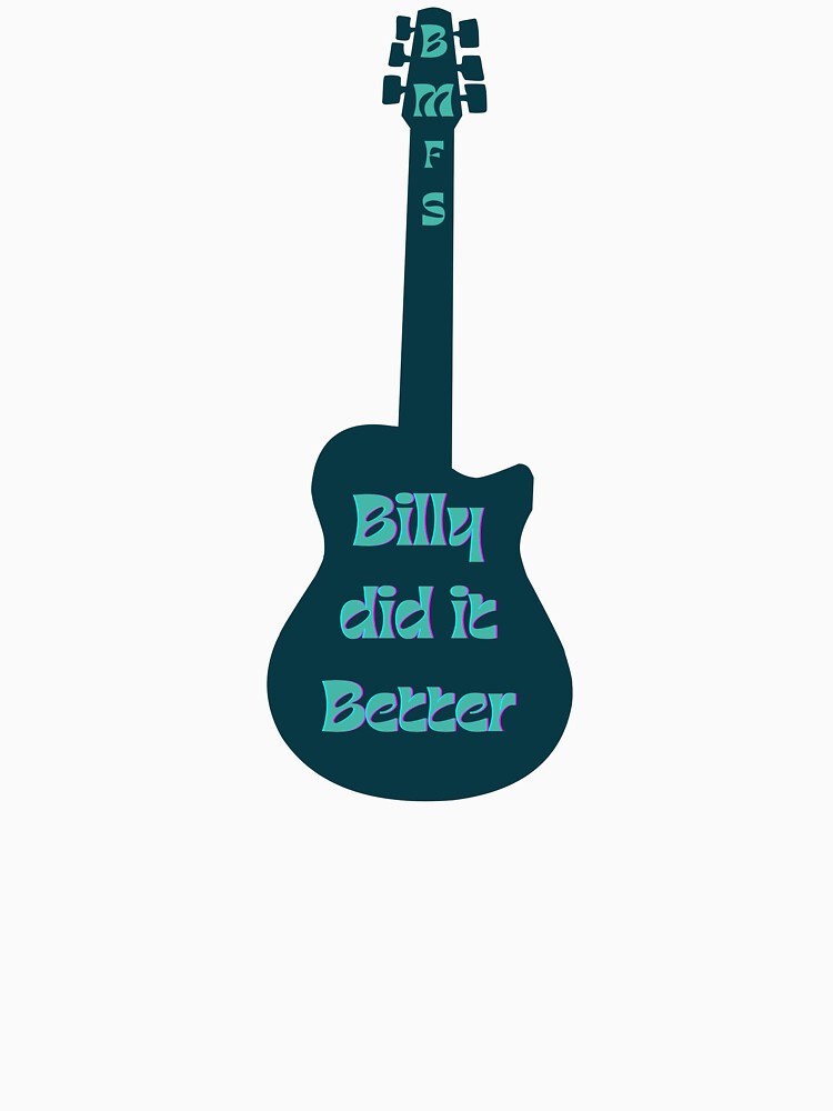 Billy Did It Better Shirt