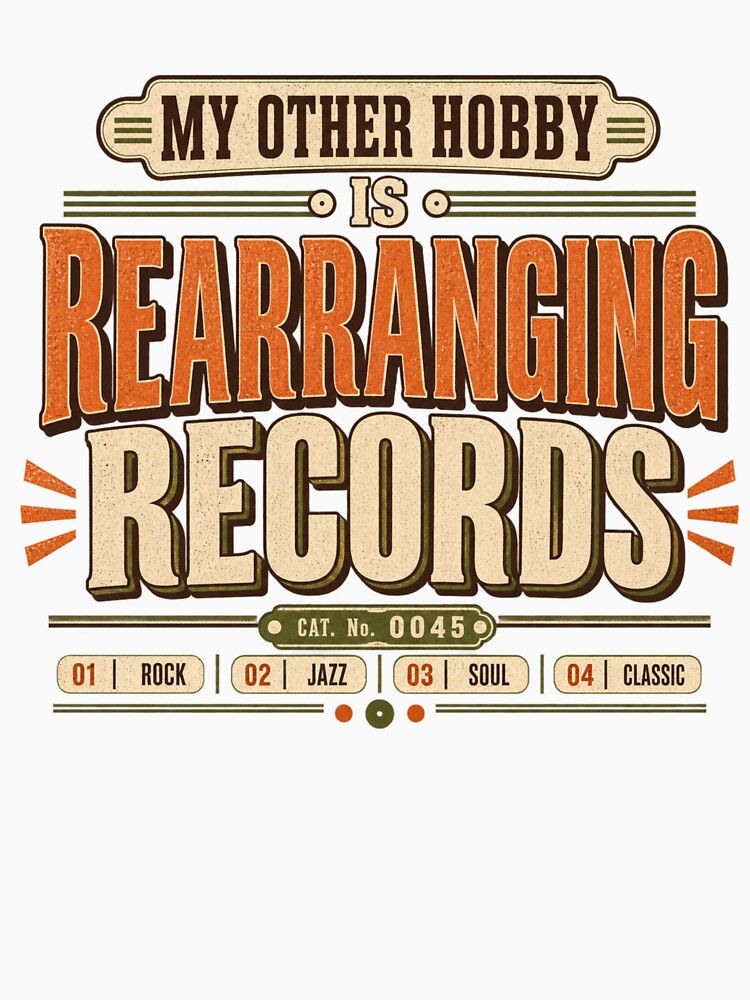 My Other Hobby Is Rearranging Records Funny Vinyl Collector Design Shirt