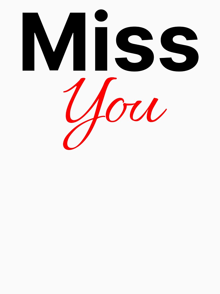 Miss You Cute Saying Shirt