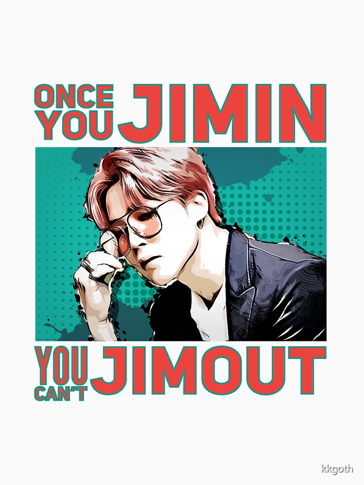 Once You Jimin You Can't Jimout Shirt