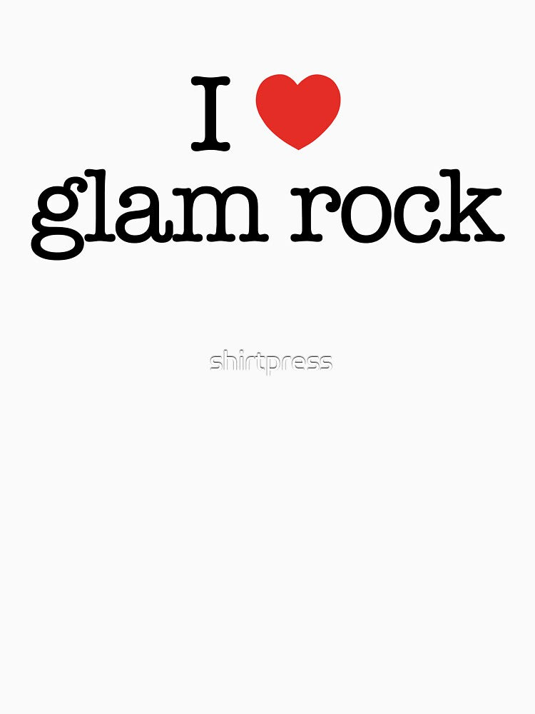 I Love Glam Rock Music Shirt