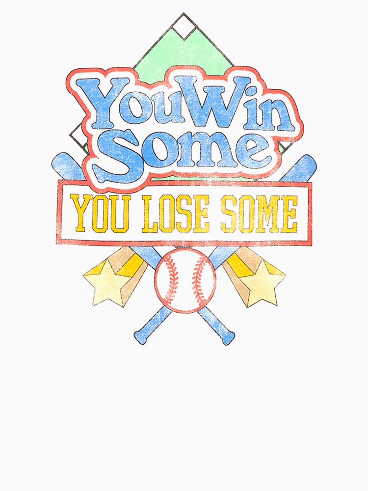 You Win Some You Lose Some Shirt