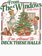 From The Windows To The Walls I'm About To Deck These Halls Sweat Shirt