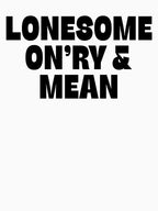 Lonesome On'Ry And Mean Super Cool Country Music Outlaw Shirt