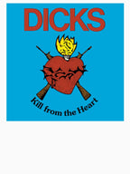 Dicks Kill From The Heart Shirt