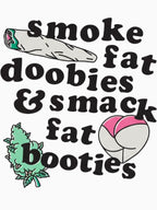Fat Doobies & Fat Booties Trendy Cannabis Stoner Humor Graphic Shirt
