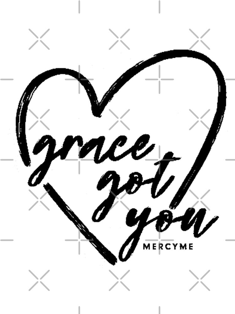 Grace Got You Shirt