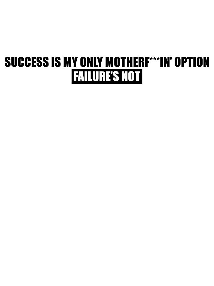 Success Is My Only Motherf In' Option Failure's Not - Eminem Shirt
