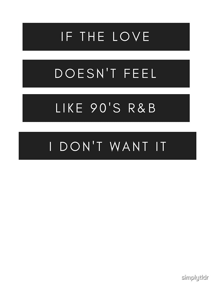 If The Love Doesn't Feel Like 90s R&B Shirt