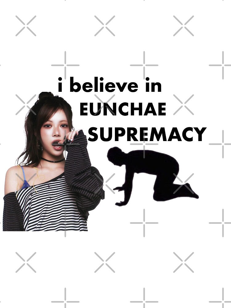 I Believe In EUNCHAE Supremacy - Le Sserafim Shirt