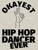Hip Hop Dance Gifts - Funny Okayest Hip Hop Ever Perfect Hip Hop Shirt